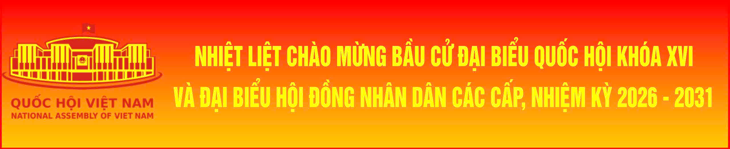 Nhiệt liệt chào mừng bầu cử Đại biểu Quốc Hội khóa